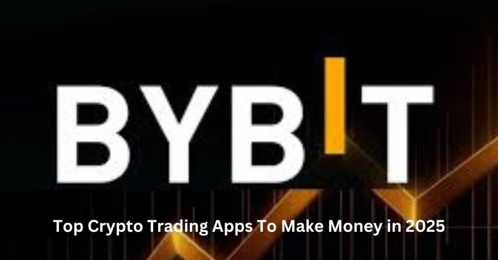 Top Crypto Trading Apps To Make Money in 2025